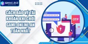 Cách Bảo Vệ Tài Khoản Khi Chơi Game Online