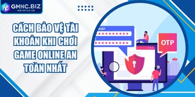 Cách Bảo Vệ Tài Khoản Khi Chơi Game Online An Toàn Nhất 14 Cách Bảo Vệ Tài Khoản Khi Chơi Game Online