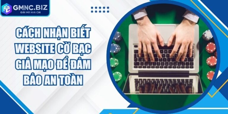 Cách Nhận Biết Website Cờ Bạc Giả Mạo