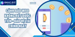 Cảnh Báo W88 Không Rút Được Tiền