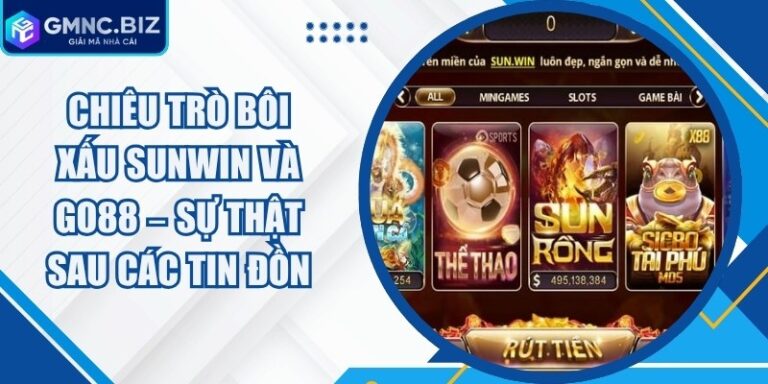 Chiêu trò bôi xấu Sunwin và Go88