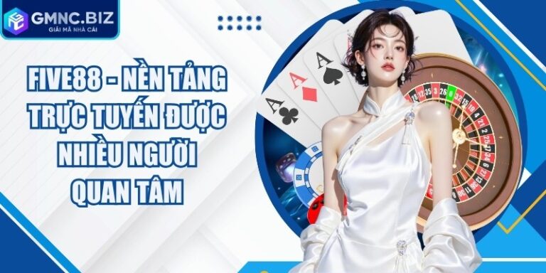 Five88 - Nền Tảng Trực Tuyến Được Nhiều Người Quan Tâm 8 Five88
