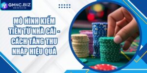 Mô Hình Kiếm Tiền Từ Nhà Cái