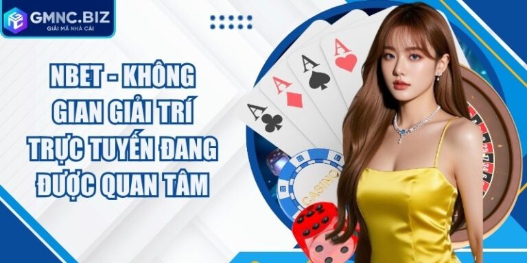 Nbet - Không Gian Giải Trí Trực Tuyến Đang Được Quan Tâm 15 Nbet