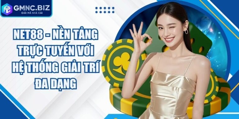 Net88 - Nền Tảng Trực Tuyến Với Hệ Thống Giải Trí Đa Dạng 10 Net88