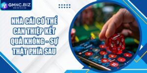 Nhà Cái Có Thể Can Thiệp Kết Quả Không