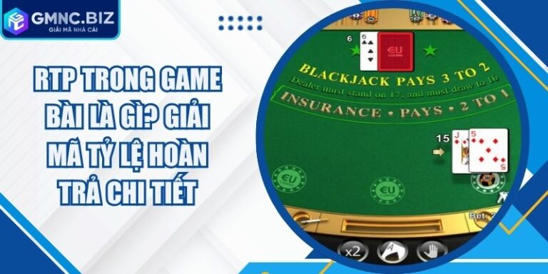 RTP Trong Game Bài Là Gì? Giải Mã Tỷ Lệ Hoàn Trả Chi Tiết 5 RTP Trong Game Bài Là Gì