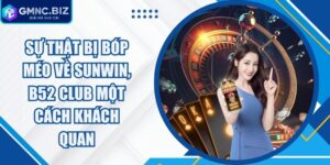 Sự Thật Bị Bóp Méo Về Sunwin, B52 Club