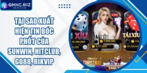 Tại Sao Xuất Hiện Tin Bóc Phốt Của Sunwin, Hitclub, Go88, Rikvip