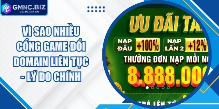 Vì Sao Nhiều Cổng Game Đổi Domain Liên Tục - Lý Do Chính 3 Vì Sao Nhiều Cổng Game Đổi Domain Liên Tục